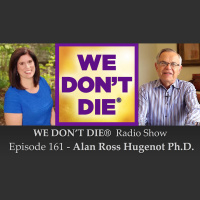 161 Alan Hugenot, Ph.D. Naval Architect, Marine Engineer and Psychic Medium on WE DONT DIE® Radio Show