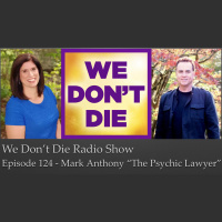 124 Mark Anthony The Psychic Lawyer on We Dont Die Radio Show