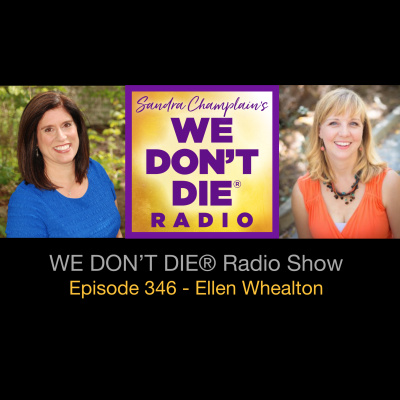We Dont Die® Radio Show With Host Sandra Champlain
