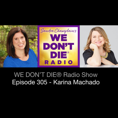 We Dont Die® Radio Show With Host Sandra Champlain