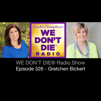 We Dont Die® Radio Show With Host Sandra Champlain