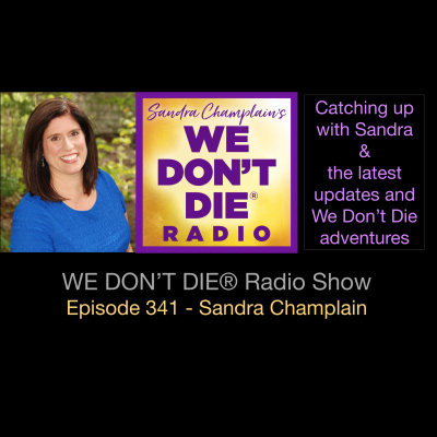 We Dont Die® Radio Show With Host Sandra Champlain