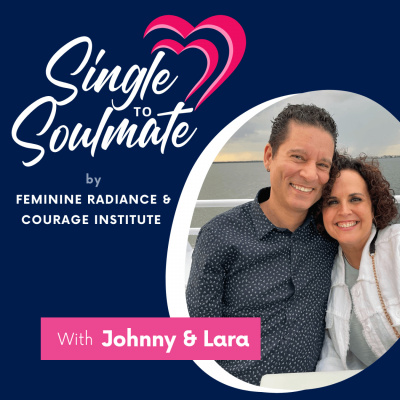 Single To Soulmate Podcast With Johnny And Lara Fernandez
