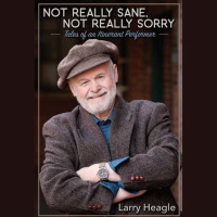 Not Really Sane, Not Really Sorry: Larry Heagle
