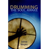 Drumming The Soul Awake - Jaime Meyers Song of the Soul