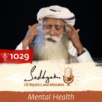 #1029 - Sadhguru on How To Never Get Angry or Bothered By People