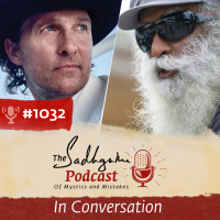 #1032 - Matthew McConaughey In Conversation With Sadhguru