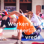 Werkenaaninnerlijkevrede | Yoga Oosterhout