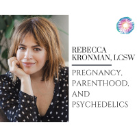 PT267 – Rebecca Kronman, LCSW – Pregnancy, Parenthood, and Psychedelics