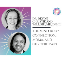 PT259 – Dr. Devon Christie and Will Siu, MD, DPhil – The Mind-Body Connection, MDMA, and Chronic Pain