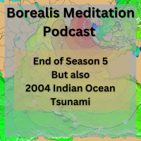Borealis Meditation - S05E06 End of Season 5 and the Indian Ocean Tsunami