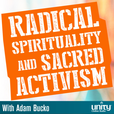 Radical Spirituality And Sacred Activism