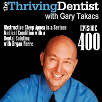 Obstructive Sleep Apnea is a Serious Medical Condition with a Dental Solution with Bryan Ferre