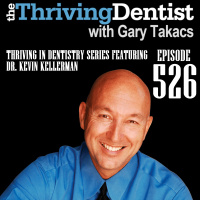 Thriving In Dentistry Series Featuring Dr. Kevin Kellerman