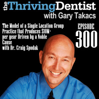 The Model of a Single Location Group Practice that Produces $10M+ per year Driven by a Noble Cause with Dr. Craig Spodak
