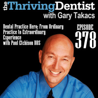 Dental Practice Hero From Ordinary Practice to Extraordinary Experience with Paul Etchison DDS