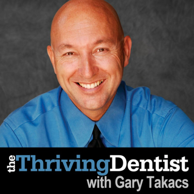 Thriving Dentist Show With Gary Takacs