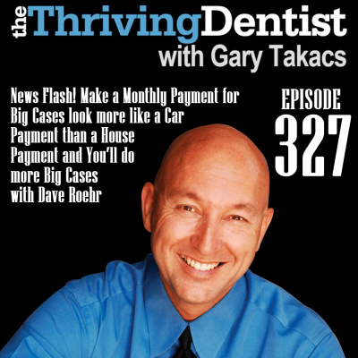 Thriving Dentist Show With Gary Takacs