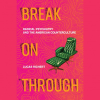 Break on Through: Radical Psychiatry and the American Counterculture
