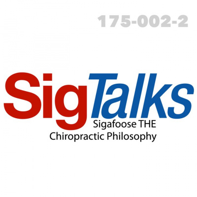 Sigtalks: Sigafoose The Chiropractic Philosophy