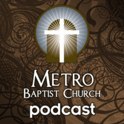 Metro Baptist Church Podcast