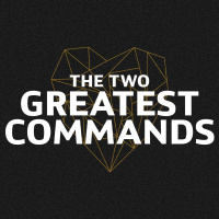The Two Greatest Commands // The Two Greatest Commands // Jason Hatch