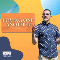Loving One Another | James Colgan | LifeHouse Church | Jun 13th
