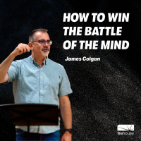 How To Win The Battle Of The Mind | James Colgan | LifeHouse Church