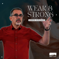 Weak  Strong | James Colgan | LifeHouse Church | July 10th