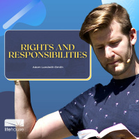 Rights and Responsibilities | Adam Landreth-Smith | LifeHouse Church | June 21st