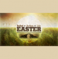 Easter 2012 Belief...Action...Life