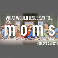 What Would Jesus Say to Moms with ROSE HEYWARD