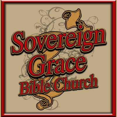 Sovereign Grace Bible Church Of Ada, Ok Sermons