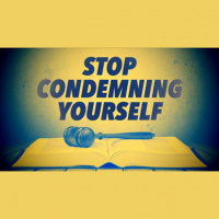 Stop Condemning Yourself