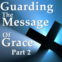 2025-08-31 Gaurding the Message of Grace week 2
