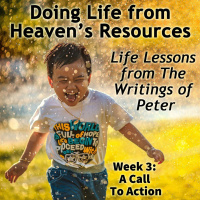Doing Life From Heavens Resources, Week 3: A Call to Action