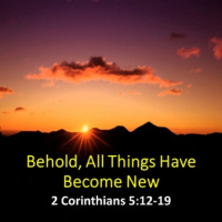 Behold, All Things Have Become New