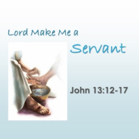 Lord, Make Me a Servant