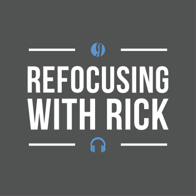 Refocusing With Rick