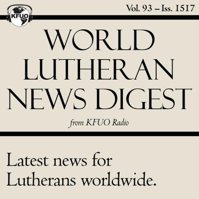 World Lutheran News Digest From Kfuo Radio