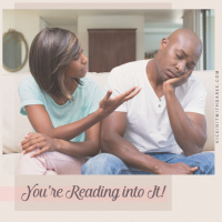 Youre Reading Into It: What They Said or Did Doesnt Always Mean What You Think