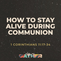 How to Stay Alive During Communion
