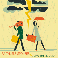 192 Faithless Spouses And A Faithful God (Malachi 2:10-16) February 4th 2018