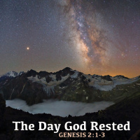 486 The Day God Rested (Genesis 2:1-3) Sermon