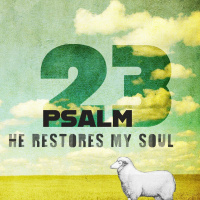 268 He Restores My Soul (Psalm 23) Sermon