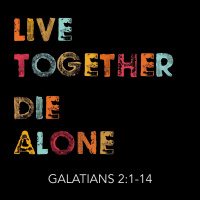 280 Live Together Die Alone (Galatians 2:1-14) Jon Dunning Preaching