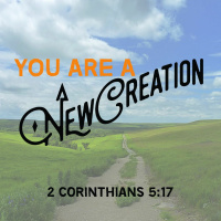 188 You Are A New Creation (2 Corinthians 5 17) January 7th 2018