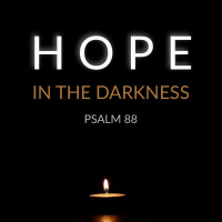 269 Hope In The Darkness (Psalm 88) by Jon Dunning