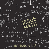 358 Jesus Math (Romans 4:1-12) By Jon Dunning