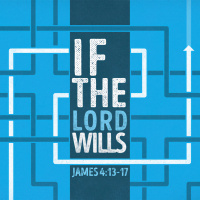 467 If The Lord Wills (James 4:13-17) Sermon Audio